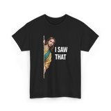 I Saw That Jesus Meme T-Shirt - Black