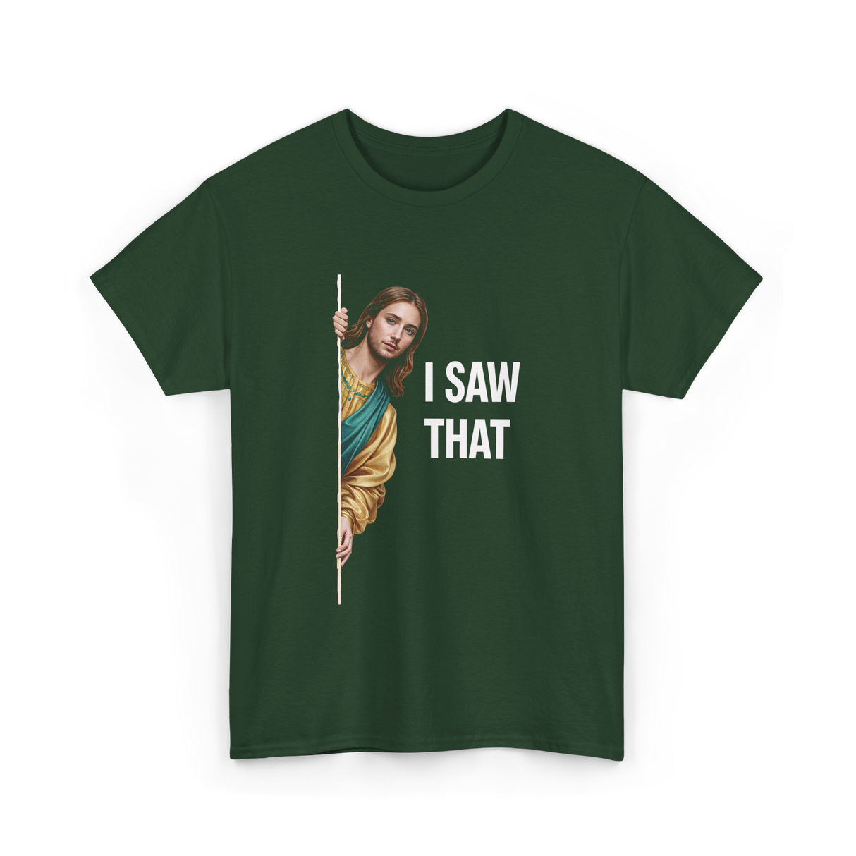 I Saw That Jesus Meme T-Shirt - Forest Green