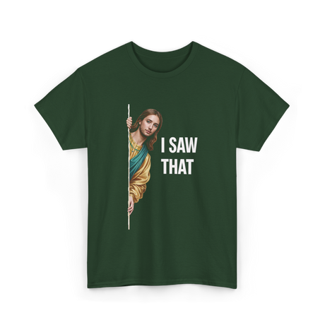 I Saw That Jesus Meme T-Shirt - Forest Green