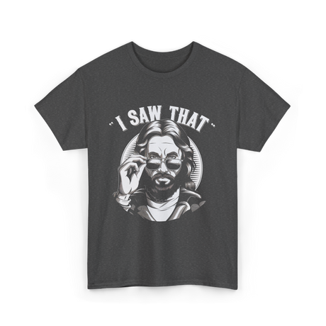 I Saw That Jesus Meme T-Shirt - Dark Heather