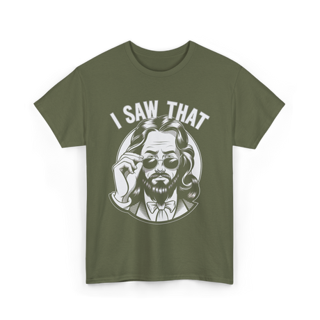 I Saw That Jesus Meme T-Shirt - Military Green