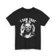 I Saw That Jesus Meme T-Shirt - Black