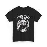 I Saw That Jesus Meme T-Shirt - Black