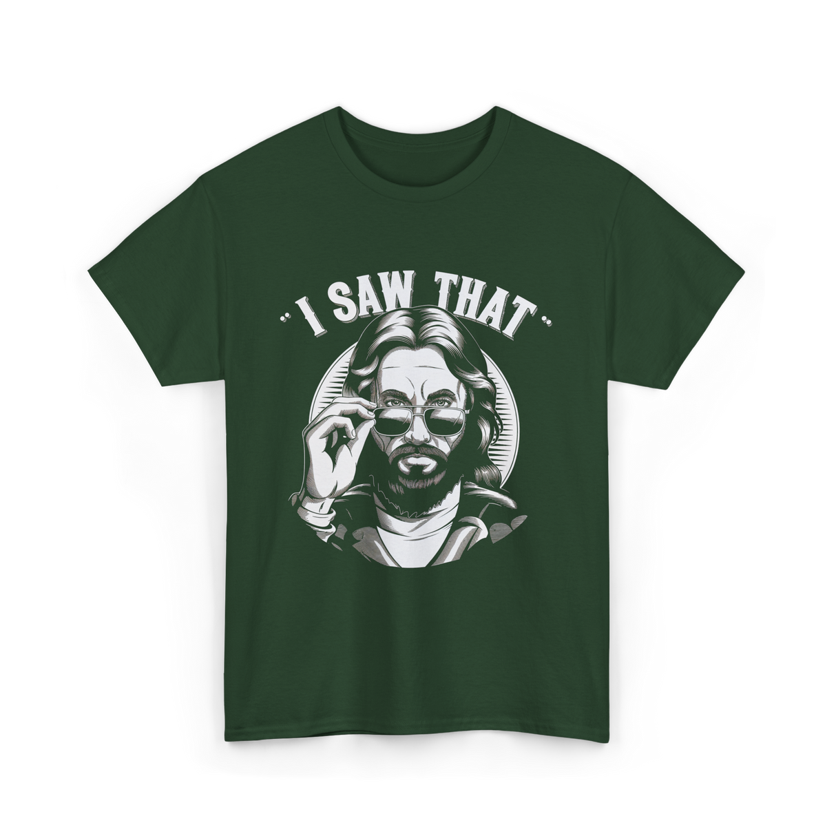 I Saw That Jesus Meme T-Shirt - Forest Green