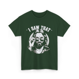 I Saw That Jesus Meme T-Shirt - Forest Green