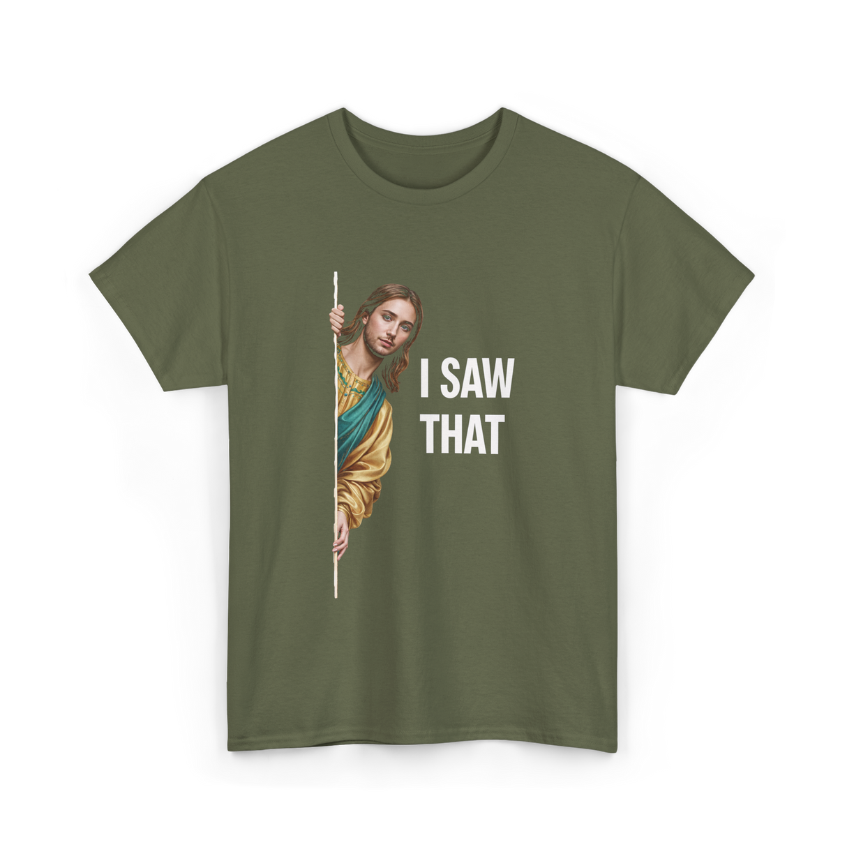 I Saw That Jesus Meme T-Shirt - Military Green