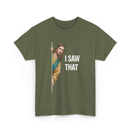 I Saw That Jesus Meme T-Shirt - Military Green