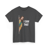 I Saw That Jesus Meme T-Shirt - Dark Heather