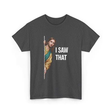 I Saw That Jesus Meme T-Shirt - Dark Heather