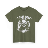 I Saw That Jesus Meme T-Shirt - Military Green