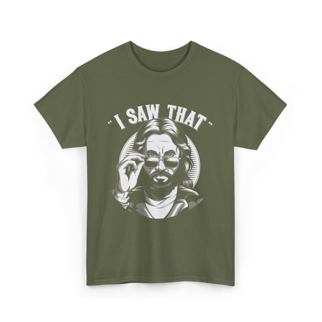 I Saw That Jesus Meme T-Shirt - Military Green