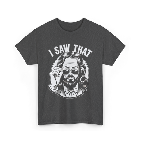 I Saw That Jesus Meme T-Shirt - Dark Heather