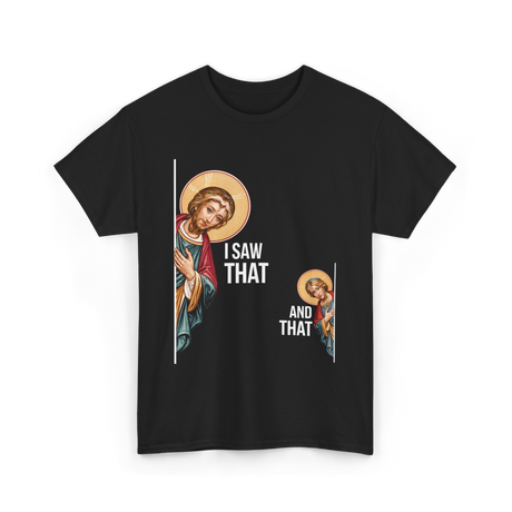 I Saw That Jesus Quote T-Shirt - Black