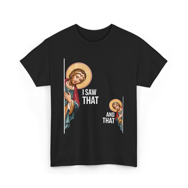 I Saw That Jesus Quote T-Shirt - Black