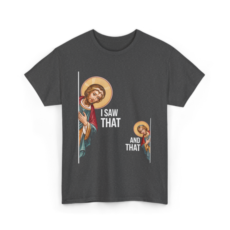 I Saw That Jesus Quote T-Shirt - Dark Heather