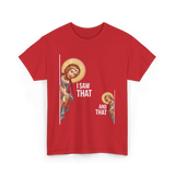 I Saw That Jesus Quote T-Shirt - Red