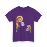 I Saw That Jesus Quote T-Shirt - Purple