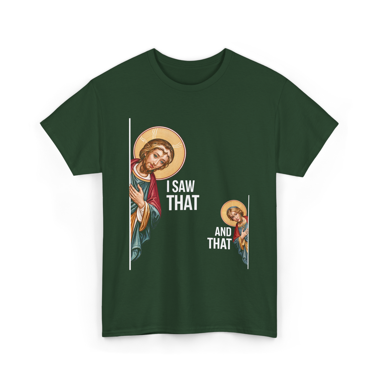 I Saw That Jesus Quote T-Shirt - Forest Green