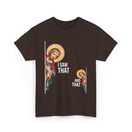 I Saw That Jesus Quote T-Shirt - Dark Chocolate