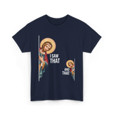 I Saw That Jesus Quote T-Shirt - Navy