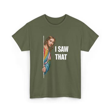 I Saw That Religious Faith T-Shirt - Military Green