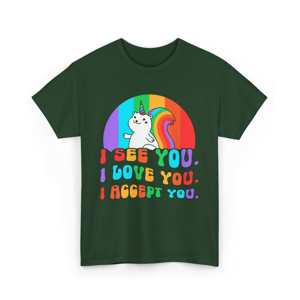 I See You Love You Acceptance Pride T-Shirt - Forest Green