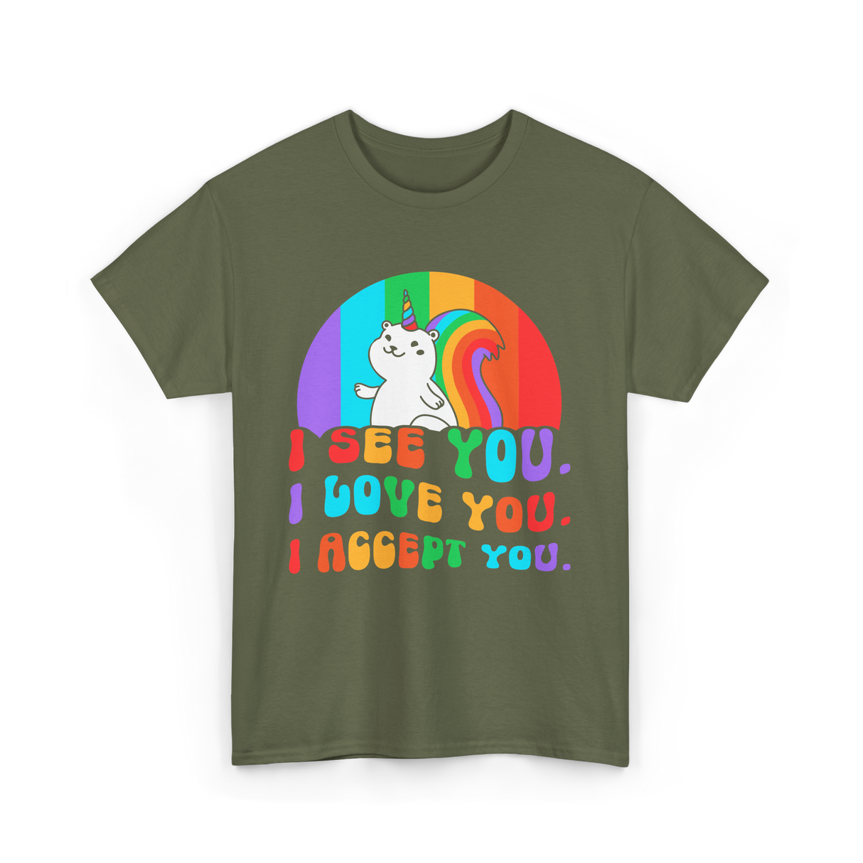 I See You Love You Acceptance Pride T-Shirt - Military Green