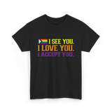 I See You Pride LGBTQ Acceptance T-Shirt - Black