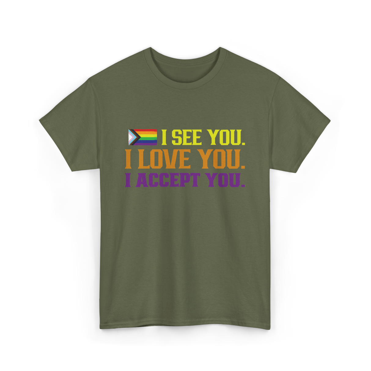 I See You Pride LGBTQ Acceptance T-Shirt - Military Green