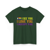 I See You Pride LGBTQ Acceptance T-Shirt - Forest Green