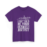 I Should Be Your Tattoo Artist Ink T-Shirt - Purple