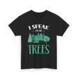 I Speak For The Trees Nature Conservation T-Shirt - Black