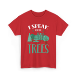 I Speak For The Trees Nature Conservation T-Shirt - Red