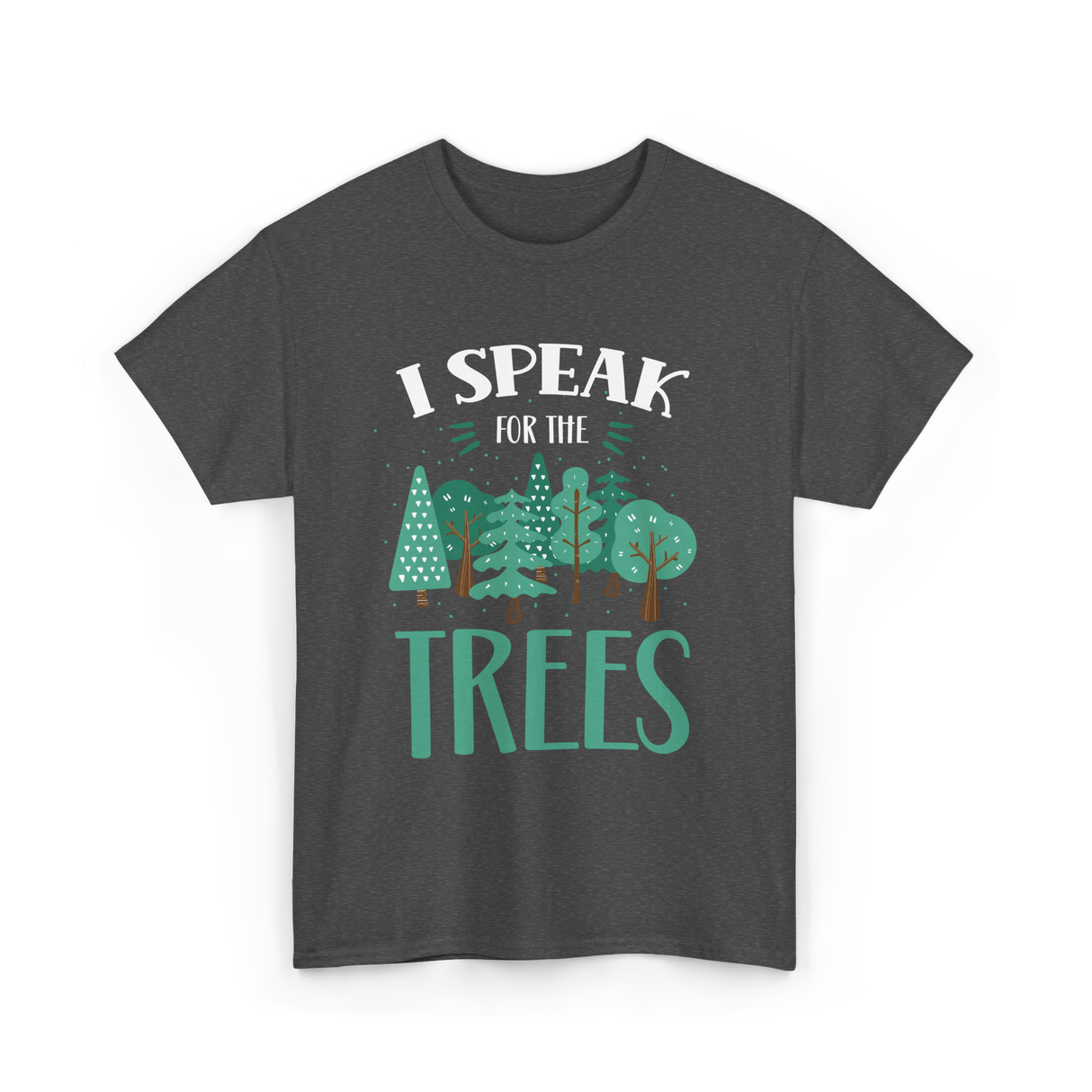 I Speak For The Trees Nature Conservation T-Shirt - Dark Heather