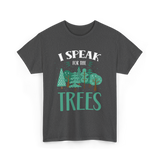 I Speak For The Trees Nature Conservation T-Shirt - Dark Heather