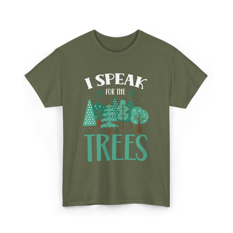 I Speak For The Trees Nature Conservation T-Shirt - Military Green