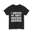 I Survived My Moms Nursing T-Shirt - Black