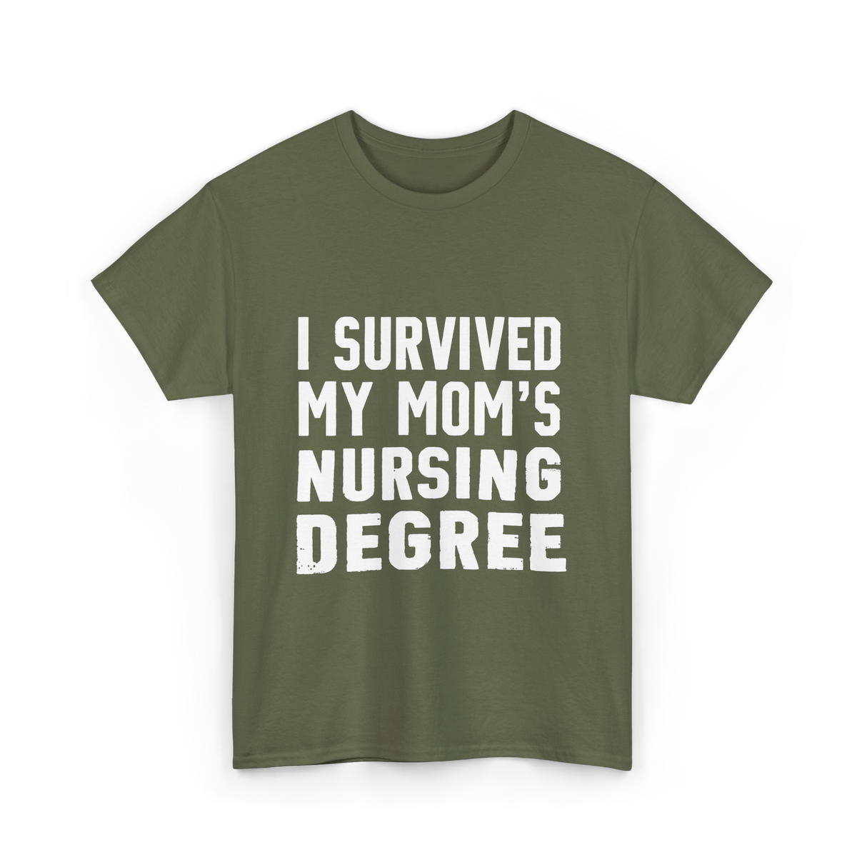 I Survived My Moms Nursing T-Shirt - Military Green