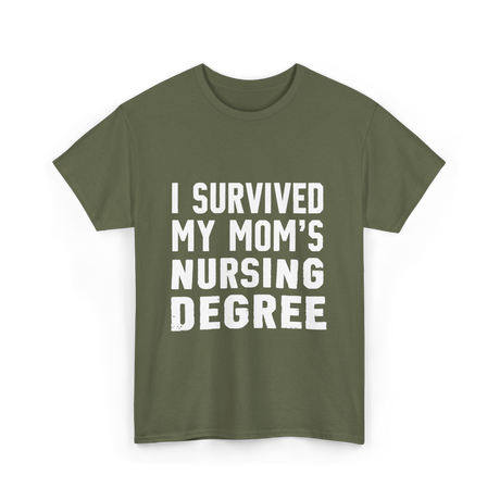 I Survived My Moms Nursing T-Shirt - Military Green