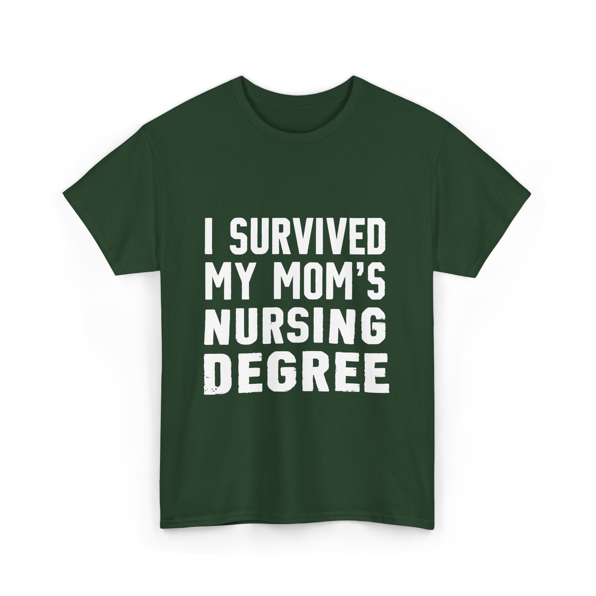 I Survived My Moms Nursing T-Shirt - Forest Green