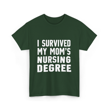 I Survived My Moms Nursing T-Shirt - Forest Green