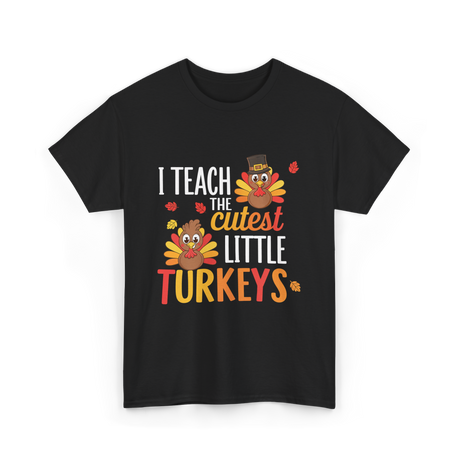 I Teach Little Turkeys Teaching T-Shirt - Black