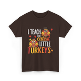 I Teach Little Turkeys Teaching T-Shirt - Dark Chocolate