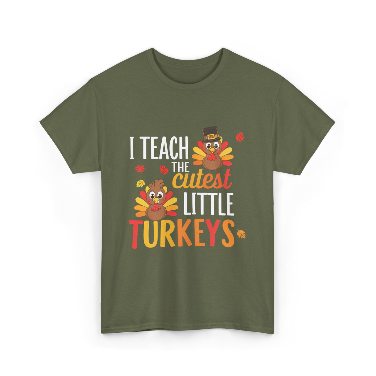 I Teach Little Turkeys Teaching T-Shirt - Military Green