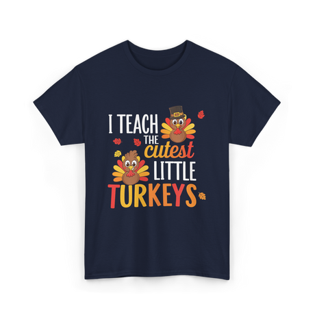 I Teach Little Turkeys Teaching T-Shirt - Navy