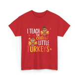 I Teach Little Turkeys Teaching T-Shirt - Red