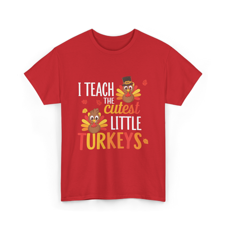 I Teach Little Turkeys Teaching T-Shirt - Red