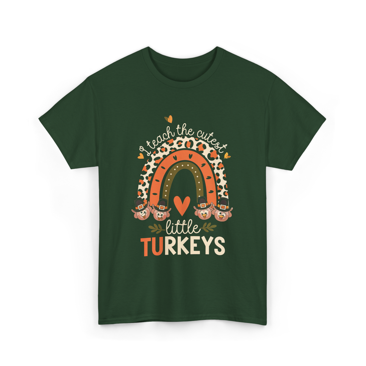 I Teach Little Turkeys Thanksgiving T-Shirt - Forest Green