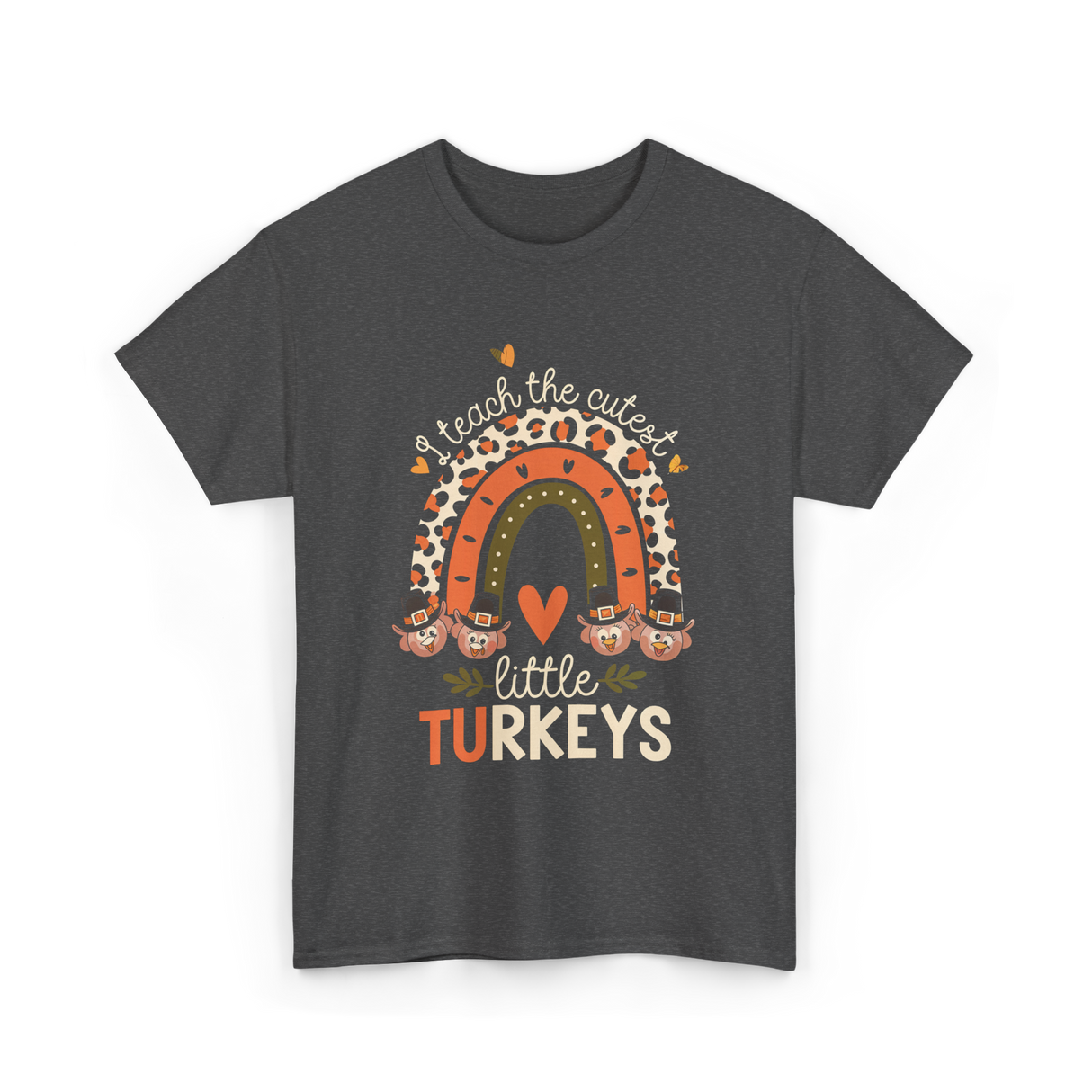 I Teach Little Turkeys Thanksgiving T-Shirt - Dark Heather