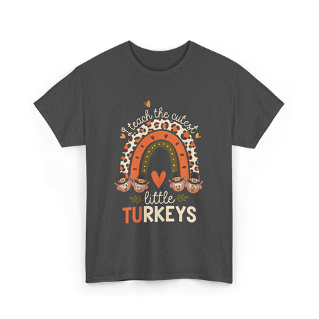 I Teach Little Turkeys Thanksgiving T-Shirt - Dark Heather